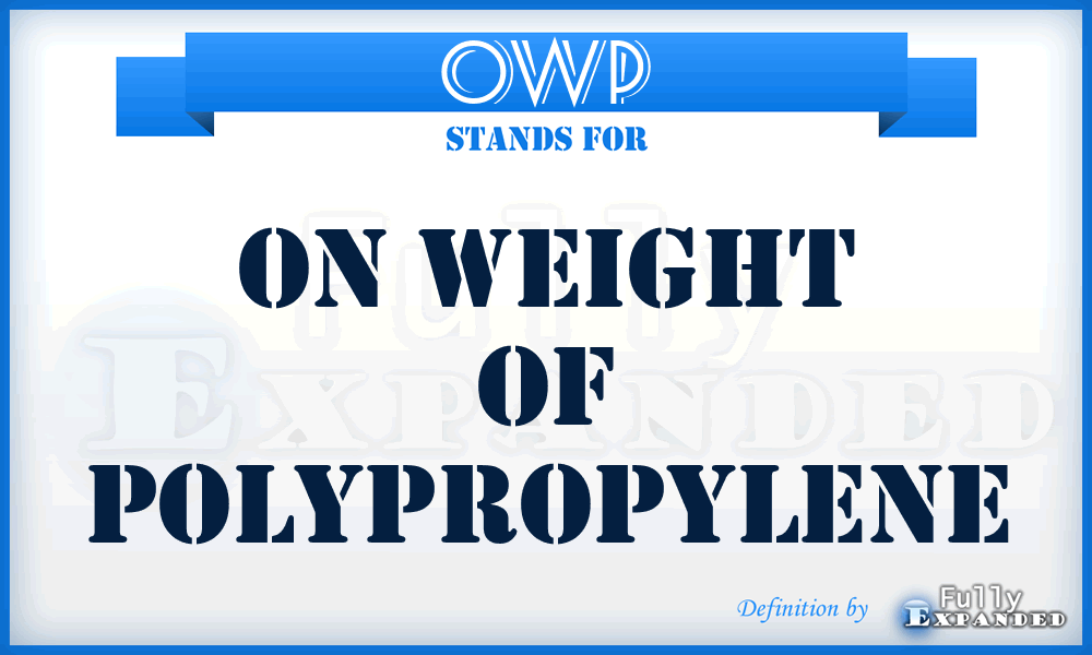 OWP - On Weight Of Polypropylene