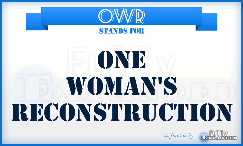 OWR - One Woman's Reconstruction