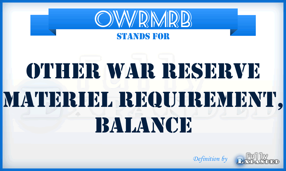 OWRMRB - Other War Reserve Materiel Requirement, Balance