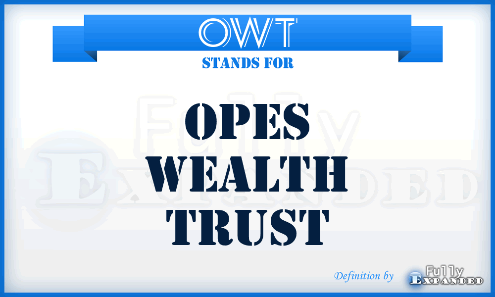 OWT - Opes Wealth Trust