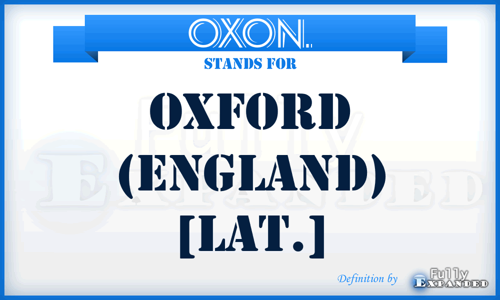 OXON. - Oxford (England) [Lat.]