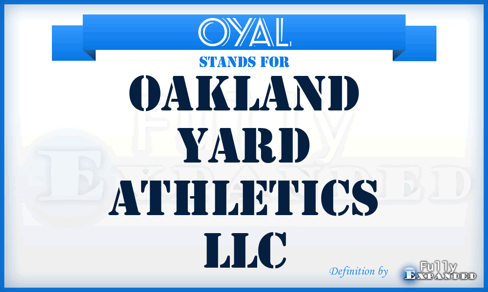 OYAL - Oakland Yard Athletics LLC