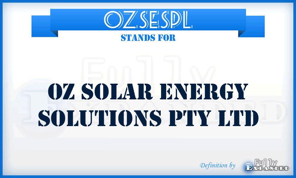 OZSESPL - OZ Solar Energy Solutions Pty Ltd