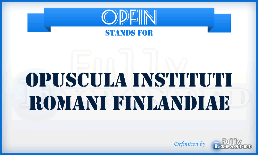 OpFin - Opuscula Instituti romani Finlandiae