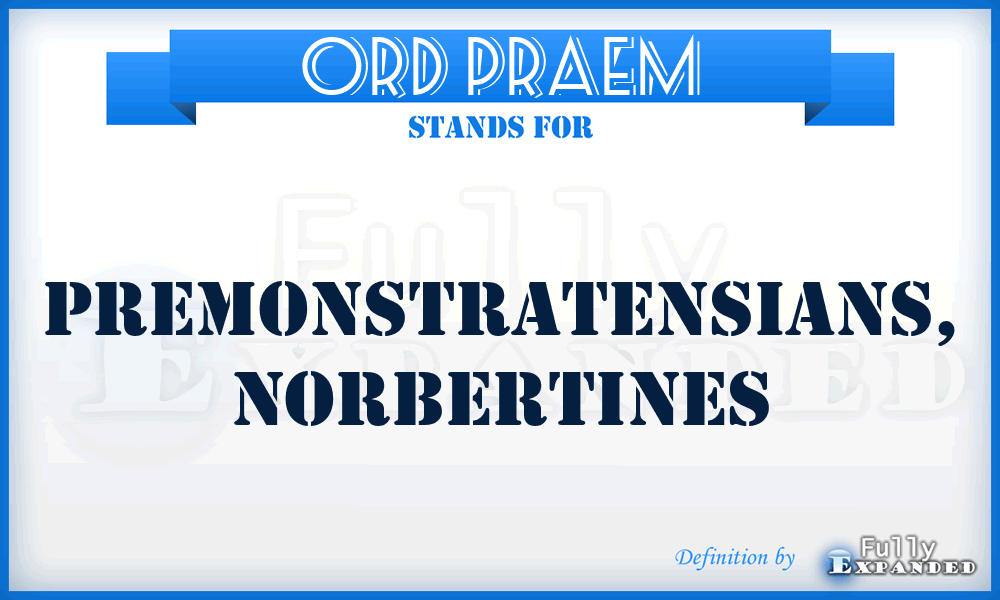 Ord Praem - Premonstratensians, Norbertines
