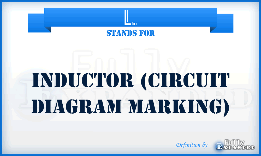 L. - Inductor (circuit diagram marking)