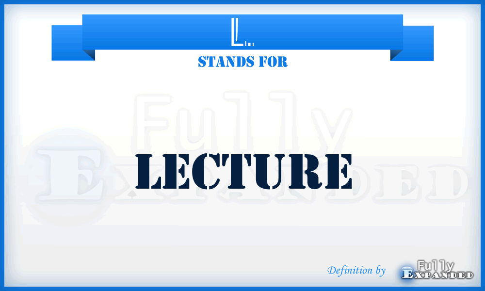 L. - Lecture