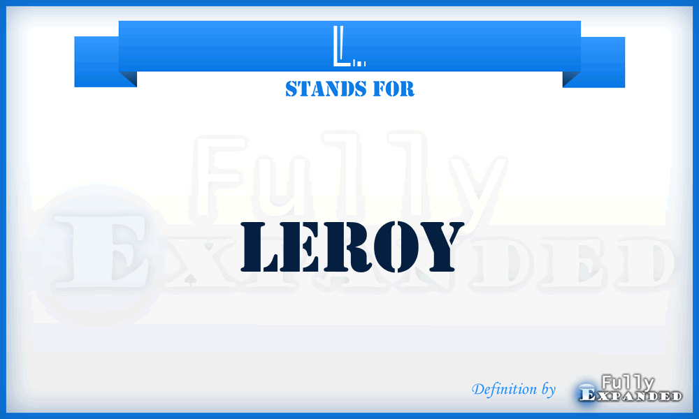 L. - Leroy