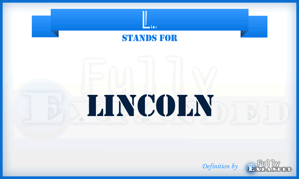 L. - Lincoln