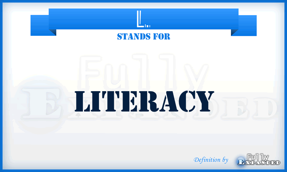 L. - Literacy