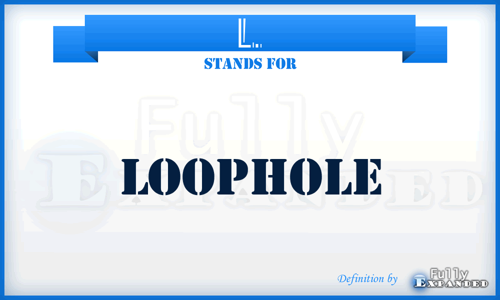 L. - Loophole