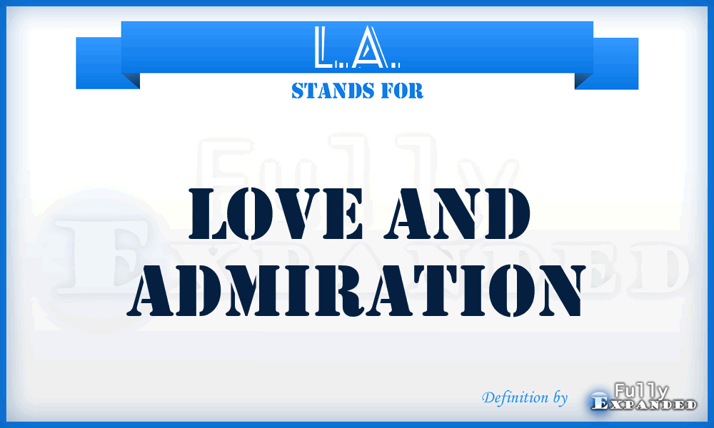 L.A. - Love And Admiration