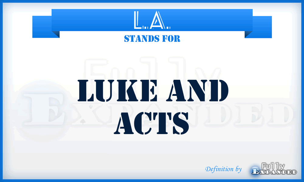 L.A. - Luke and Acts