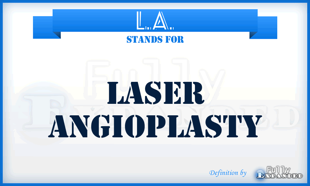 L.A. - laser angioplasty