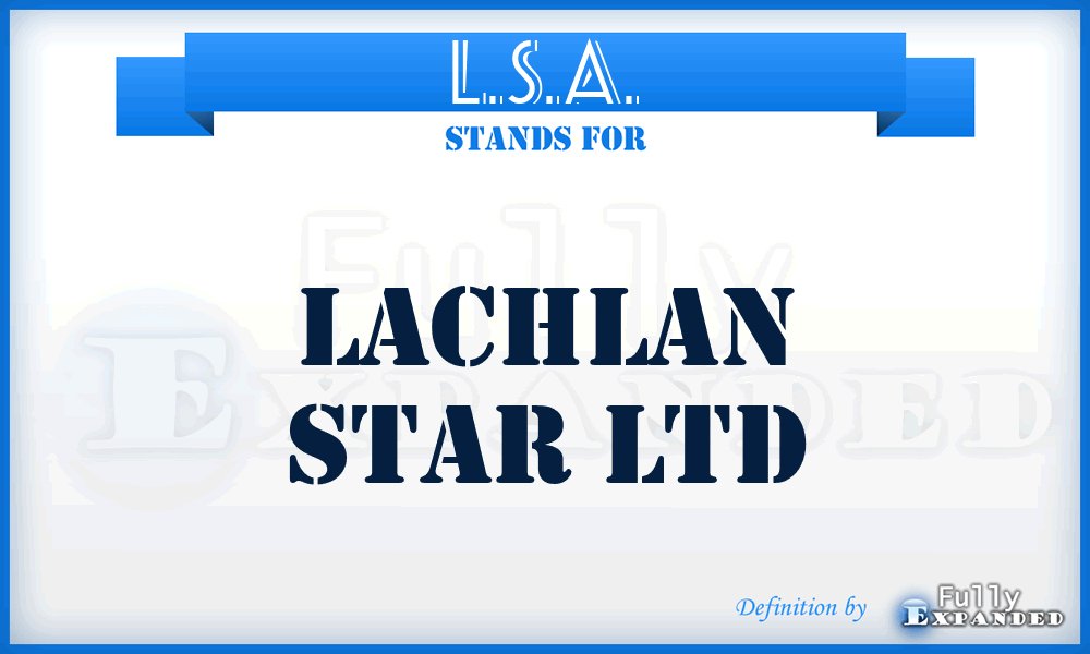 L.S.A. - Lachlan Star Ltd
