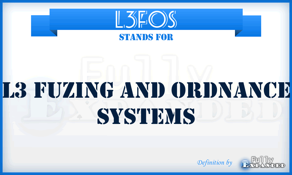 L3FOS - L3 Fuzing and Ordnance Systems