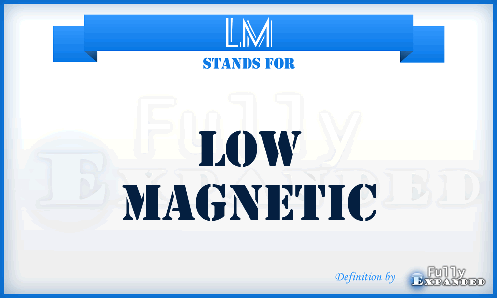 LM - Low Magnetic
