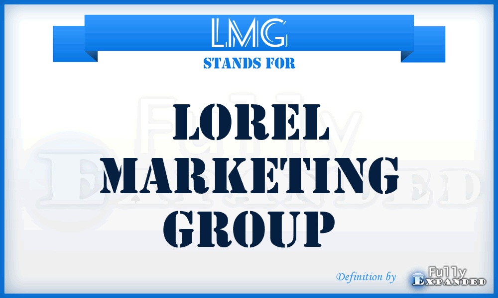 LMG - Lorel Marketing Group