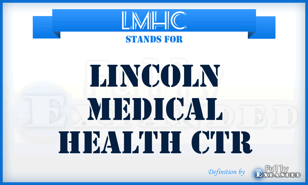 LMHC - Lincoln Medical Health Ctr