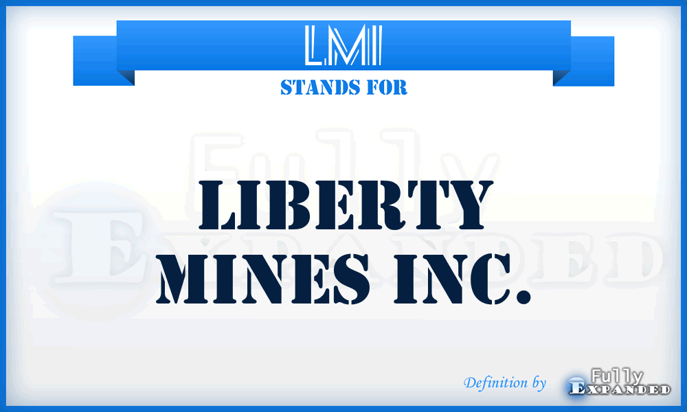 LMI - Liberty Mines Inc.