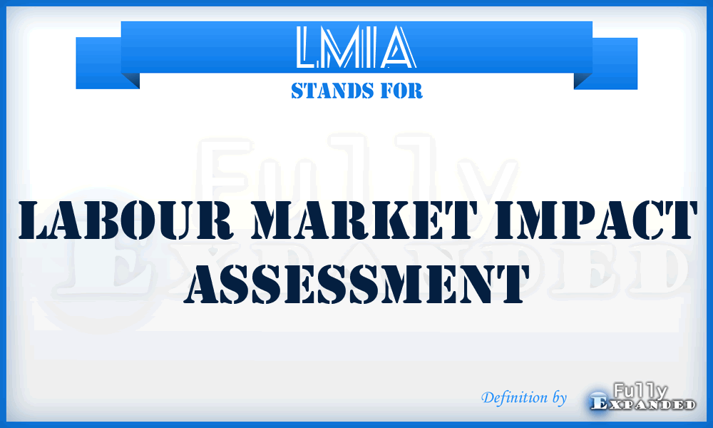 LMIA - Labour Market Impact Assessment