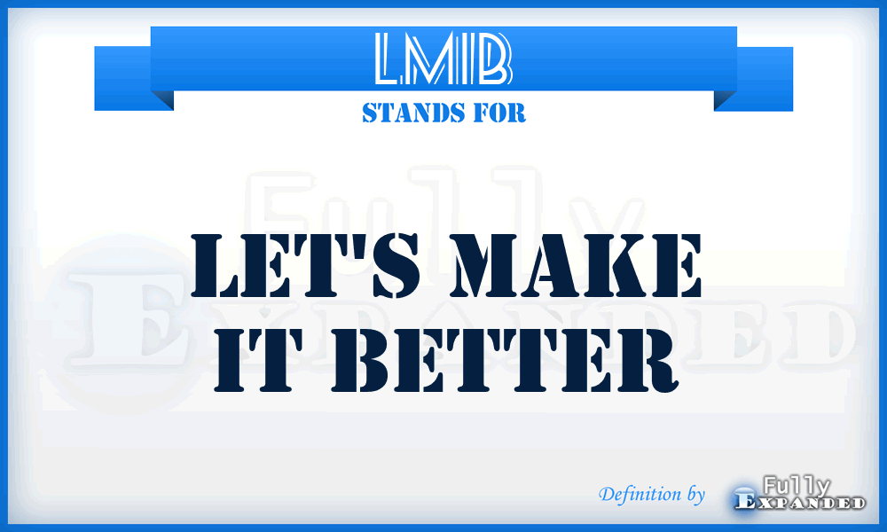 LMIB - Let's Make It Better