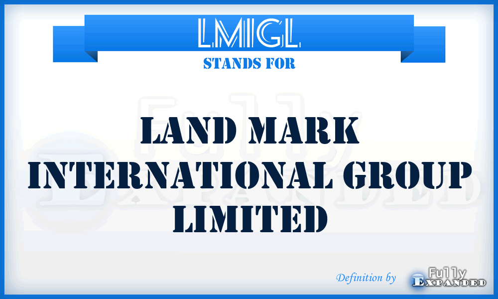 LMIGL - Land Mark International Group Limited