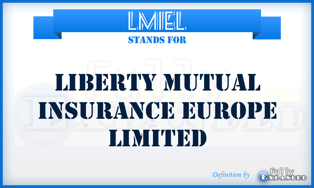 LMIEL - Liberty Mutual Insurance Europe Limited