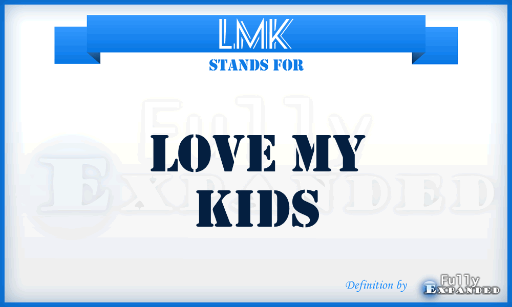 LMK - Love my kids