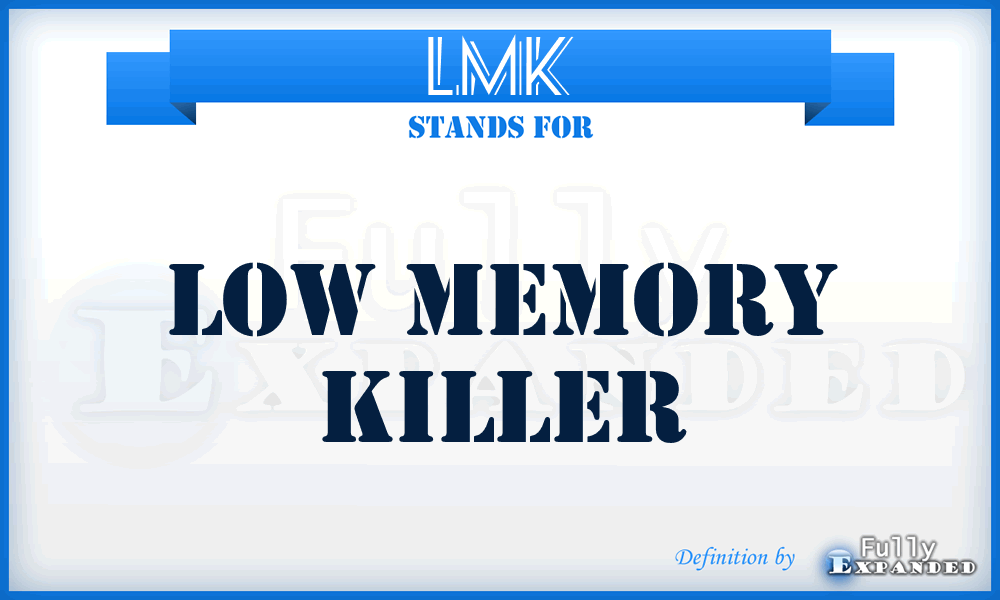 LMK - Low Memory Killer