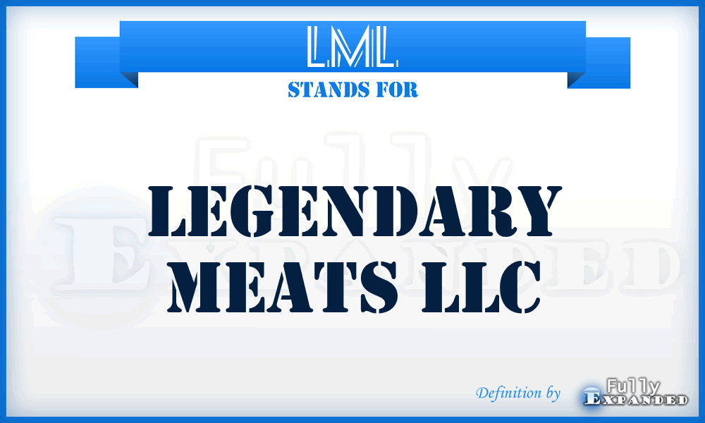 LML - Legendary Meats LLC