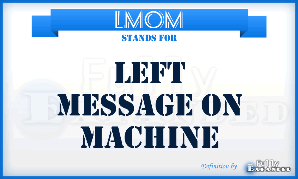 LMOM - Left Message On Machine