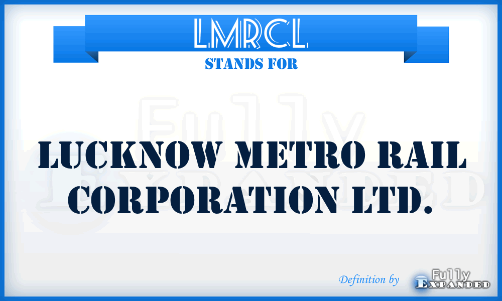 LMRCL - Lucknow Metro Rail Corporation Ltd.