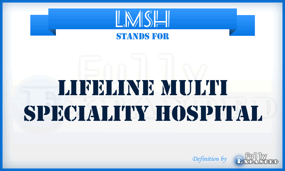 LMSH - Lifeline Multi Speciality Hospital