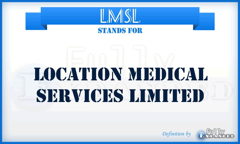 LMSL - Location Medical Services Limited