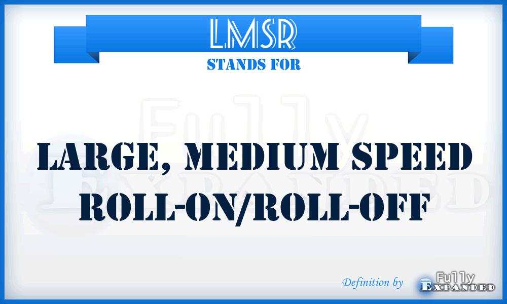 LMSR - large, medium speed roll-on/roll-off