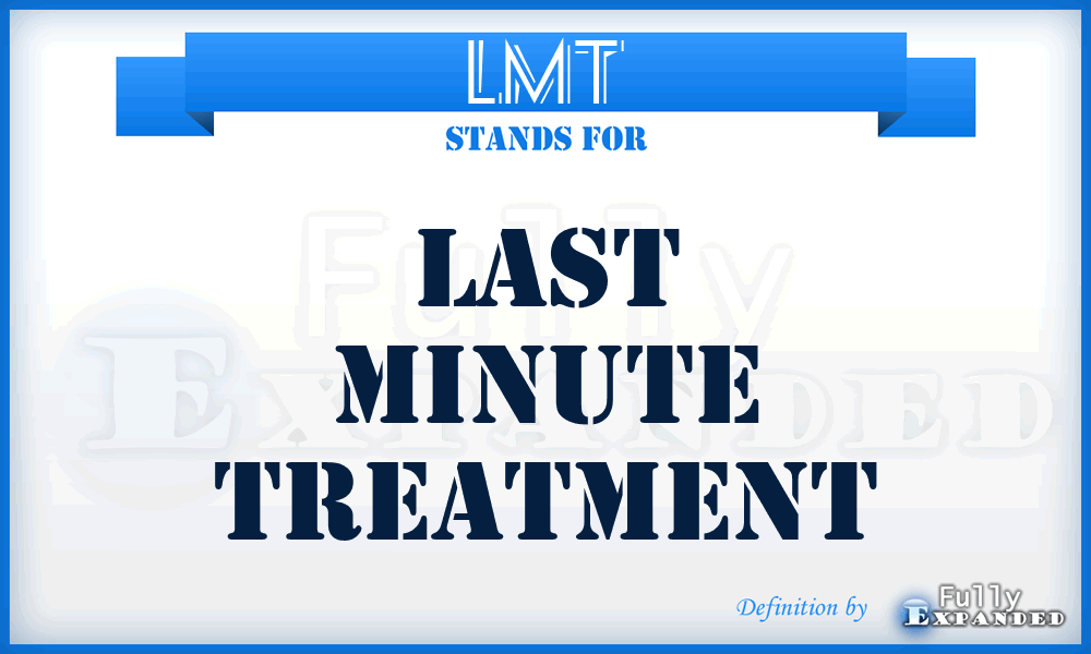 LMT - Last Minute Treatment