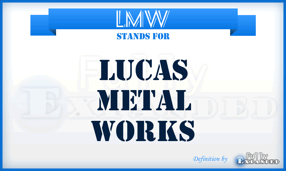 LMW - Lucas Metal Works
