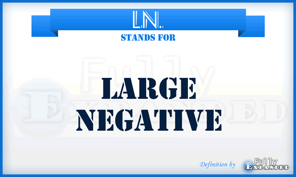 LN. - Large Negative