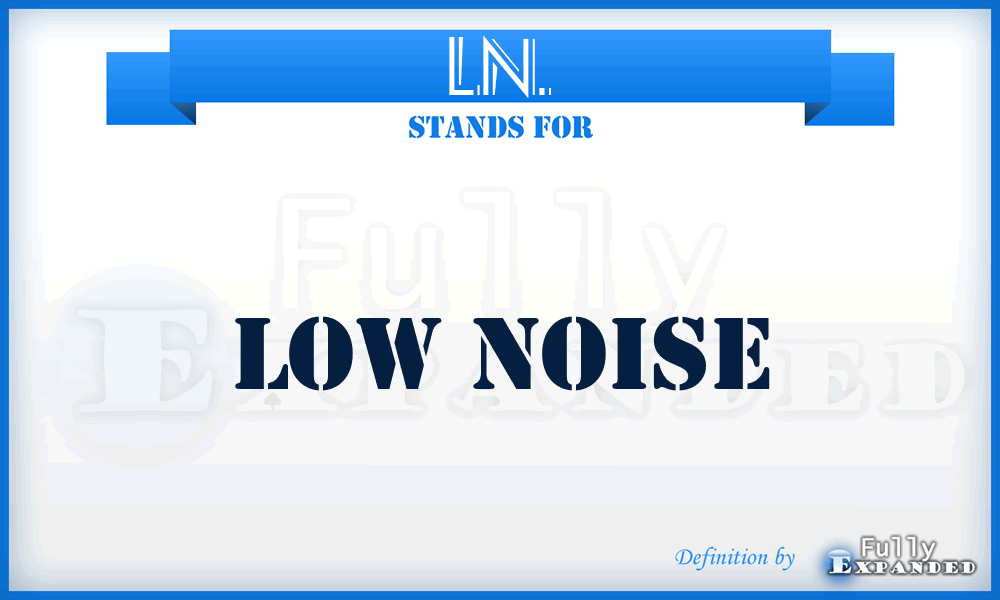 LN. - Low Noise