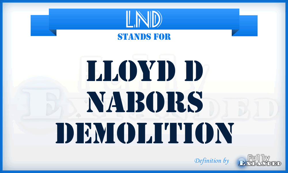 LND - Lloyd d Nabors Demolition