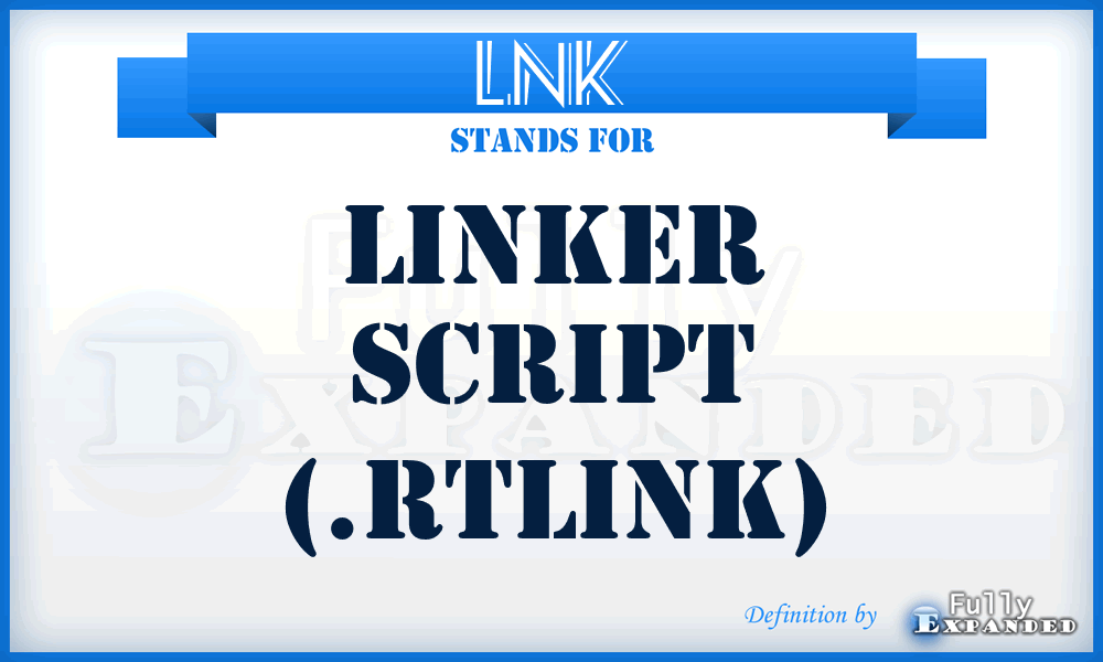 LNK - Linker script (.RTLink)