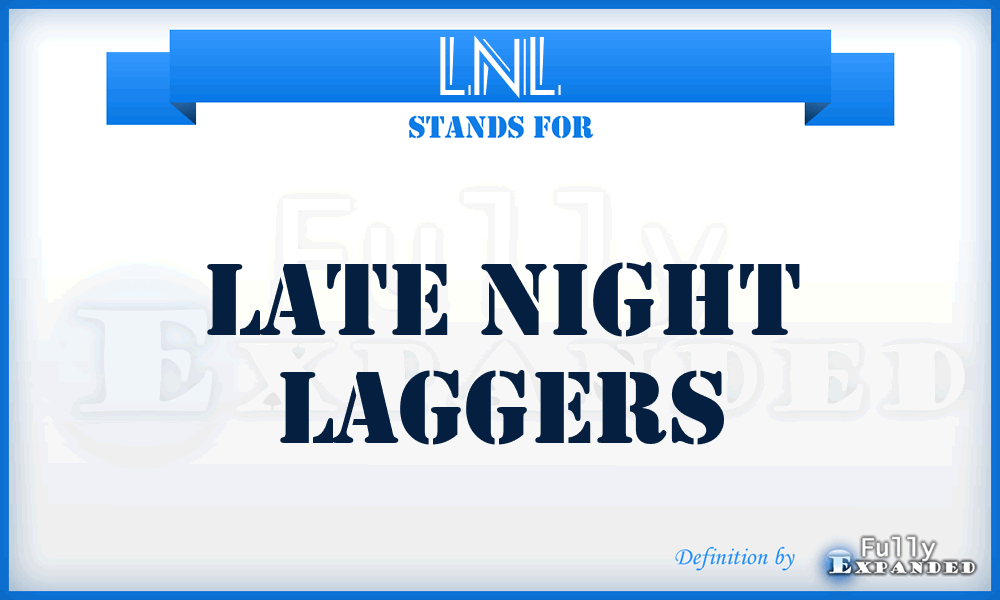 LNL - Late Night Laggers