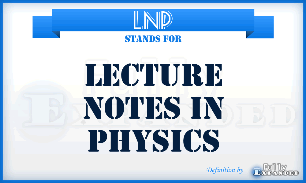 LNP - Lecture Notes in Physics