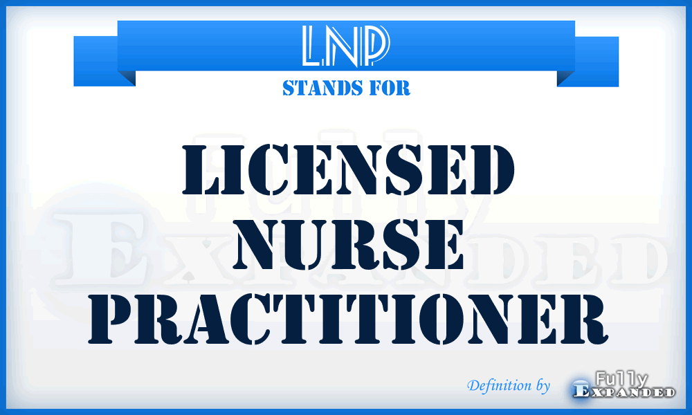 LNP - Licensed Nurse Practitioner