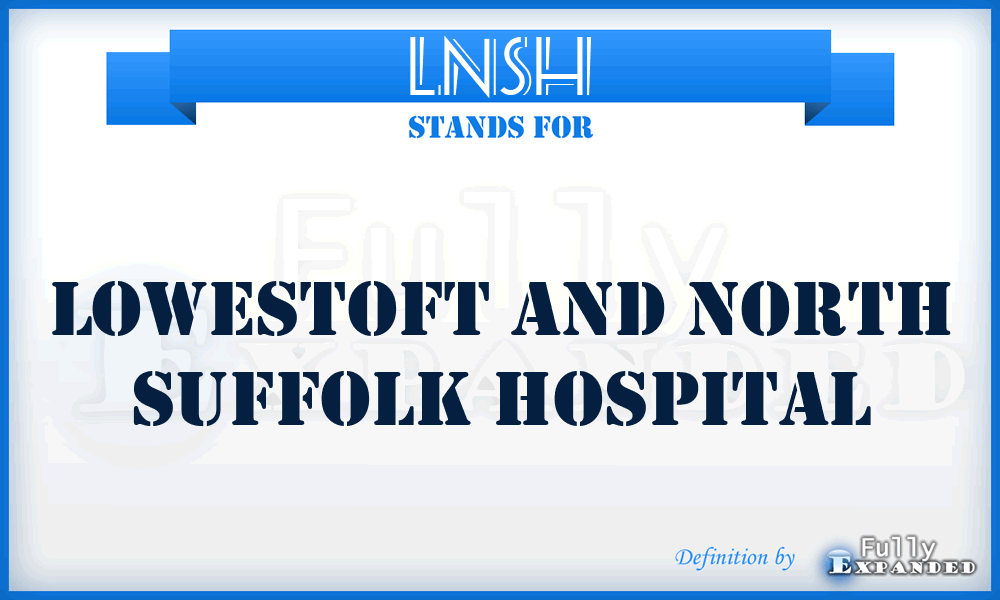 LNSH - Lowestoft and North Suffolk Hospital