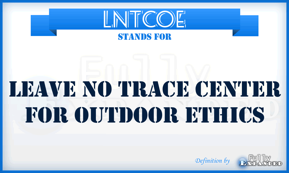 LNTCOE - Leave No Trace Center for Outdoor Ethics