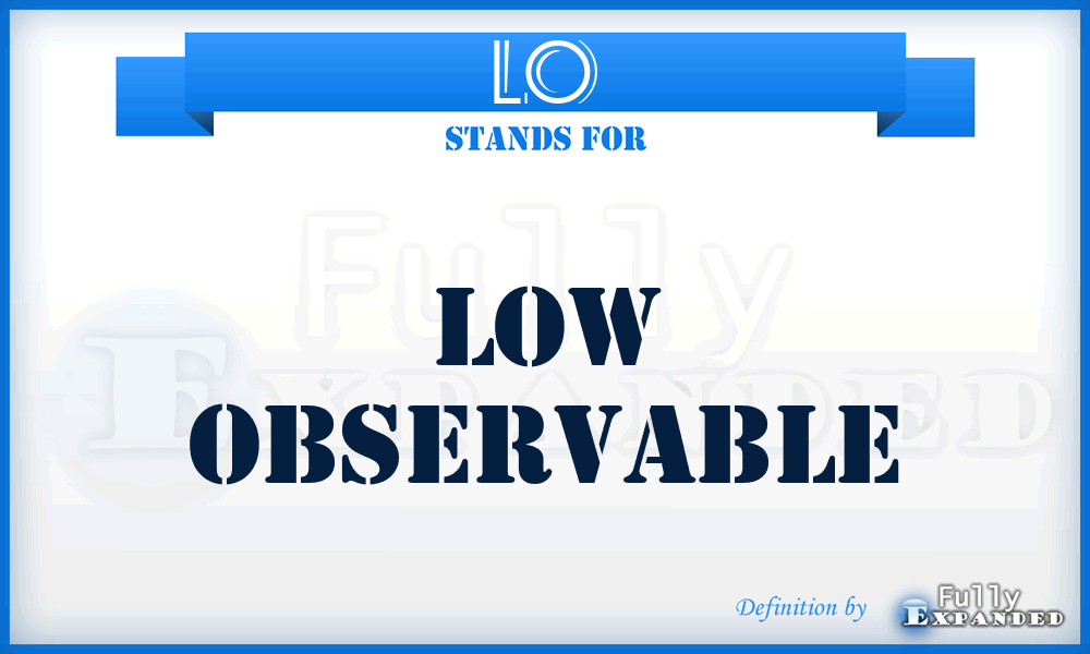 LO - low observable