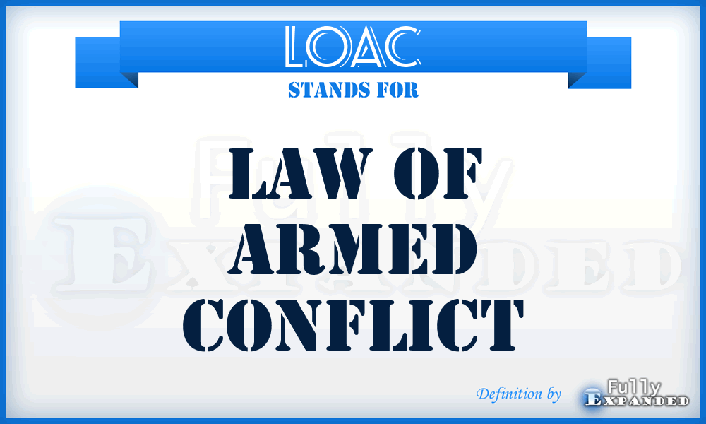 LOAC - law of armed conflict