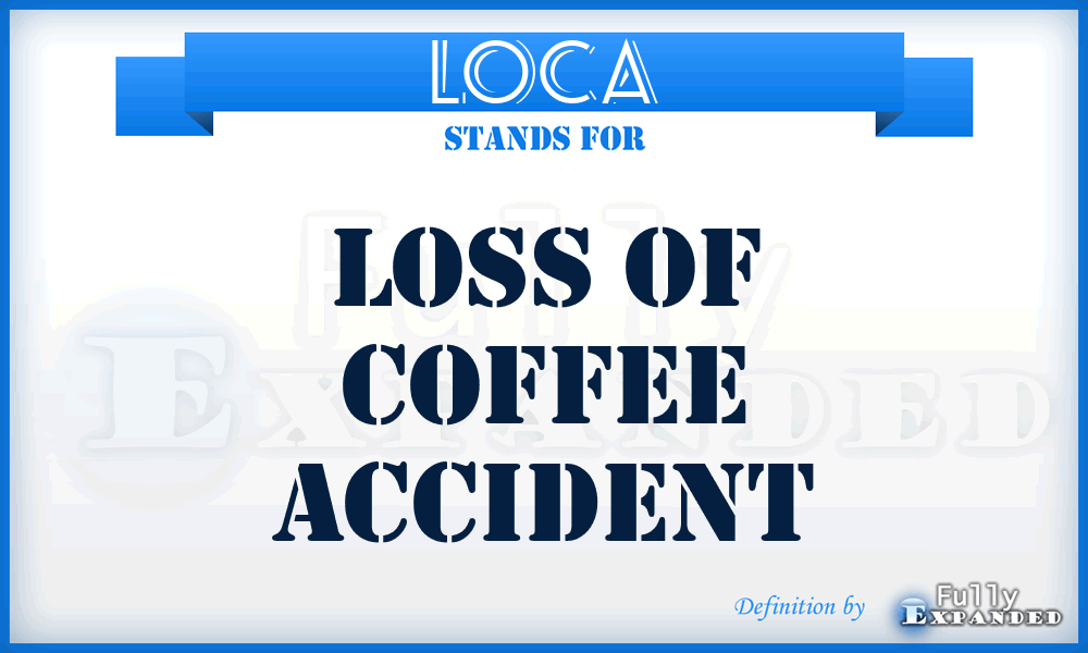 LOCA - Loss of Coffee Accident